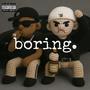 boring. (feat. Luh Ren) [Explicit]