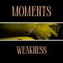 moments of weakness (Explicit)