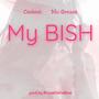 My Bish (feat. Mo Grease) [Explicit]