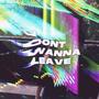 I Don't Wanna Leave (feat. Max Rose)