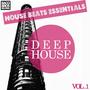 House Beats Essentials: Deep House - Vol. 1