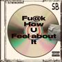 **** HOW YOU FEEL ABOUT IT (feat. C-Dubb & Lil SB) [Explicit]