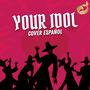 Your Idol (feat. Dae Music, NikFanVers, MaxVonne, Holograma & Carlos Asaf) [Spanish Version]