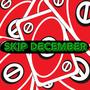 Skip December