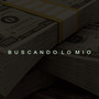 Buscando Lo Mío (Remasterizado) [Explicit]