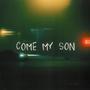 come My son