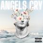 Angels Cry (Explicit)