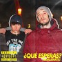 ¿Qué esperas? (Explicit)