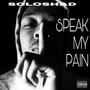 Speak My Pain (Explicit)