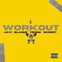 Workout (feat. Fridae Blaque, Moe Javi, Jay DaSkreet & Jakub Trunk) [Explicit]