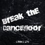 Break the Dancefloor