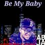 Be My Baby (Explicit)