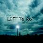 Left to Rot