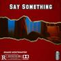 Say Something (Explicit)