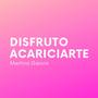 Disfruto Acariciarte