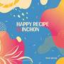 HAPPY RECIPE IN INCHON - Never give up