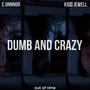 dumb and crazy (feat. Kidd Jewell)