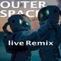 Outer Space live (Live Remix)