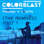 Message In a Bottle (Colorblast Version) (The Remixes Part.1)
