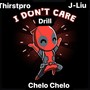 I Don't Care (feat. J-Liu & Chelo Chelo) [Drill Version] [Explicit]