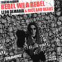 Rebel We a Rebel