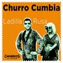 Churrocumbia (feat. Ladilla Rusa) [Explicit]