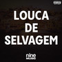 Louca de Selvagem (Explicit)