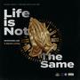 Life is Not The Same (Explicit)