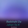 Badshahi Da Jahan Sa K