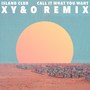 Call It What You Want (XY&O Remix)