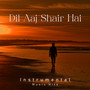 Dil Aaj Shair Hai (From 