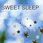 Sweet Sleep - Baby Sleeping Lullabies