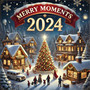 Merry Moments 2024