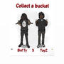 Collect a bucket (feat. TayZ) [Explicit]