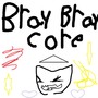 Bray Bray Core