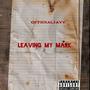 Leaving My Mark (Explicit)