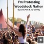 I'm Protesting Woodstock Nation