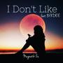 I Don't Like (feat. Birdee) [Explicit]