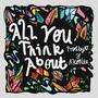 All You Think About (feat. Akonite)