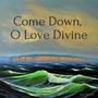 Come Down, O Love Divine