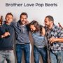 Brother Love Pop Beats