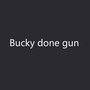 Bucky Done Gun