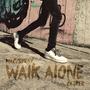 Walk Alone (feat. Cajker) [Explicit]