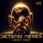 DETENIO NEVER (Explicit)