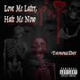 Love Me Later, Hate Me Now (Explicit)