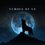 Echoes of Us