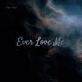 Ever Love Me