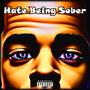 Hate Being Sober (Explicit)