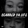 Scarred Fa Life (Explicit)