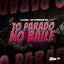 Tô Parado No Baile (Explicit)